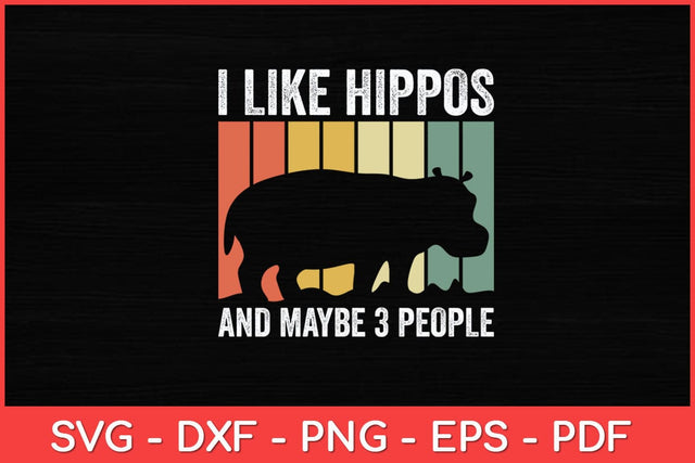 I Like Hippos And Maybe 3 People Svg Design SVG artprintfile 
