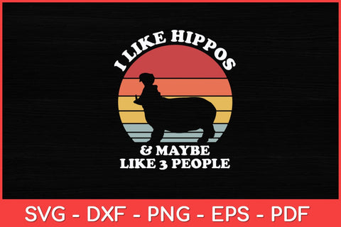 I Like Hippos And Maybe Like 3 People Hippo Hippopotamus Svg Design SVG artprintfile 