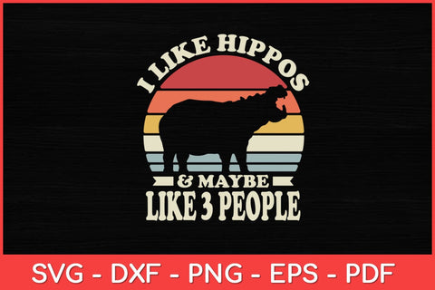 I Like Hippos & Maybe Like 3 People - Zookeeper Hippopotamus Svg Design SVG artprintfile 