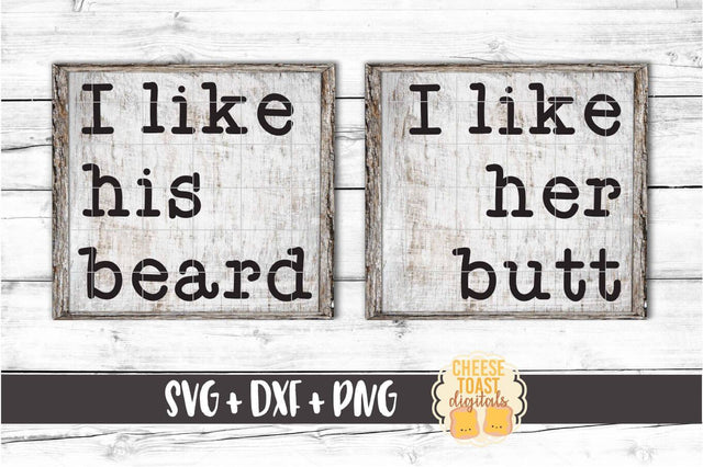 I Like His Beard I Like Her Butt - Funny Couple SVG PNG DXF Cut Files SVG Cheese Toast Digitals 
