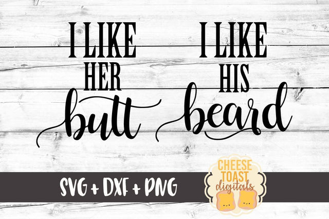 I Like His Beard - I Like Her Butt SVG Cheese Toast Digitals 