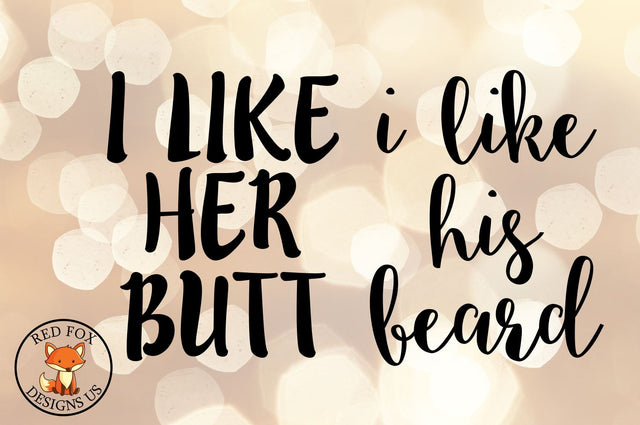 I Like His Beard I Like Her Butt SVG PNG DXF Cut Files SVG RedFoxDesignsUS 
