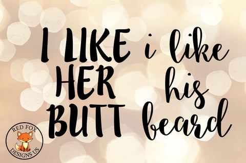 I Like His Beard I Like Her Butt SVG PNG DXF Cut Files SVG RedFoxDesignsUS 