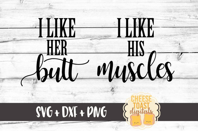 I Like His Muscles - I Like Her Butt SVG Cheese Toast Digitals 