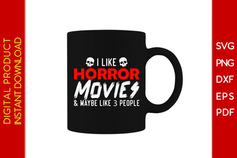 I Like Horror Movies & Maybe Like 3 People Halloween SVG PNG PDF Cut File SVG Creativedesigntee 