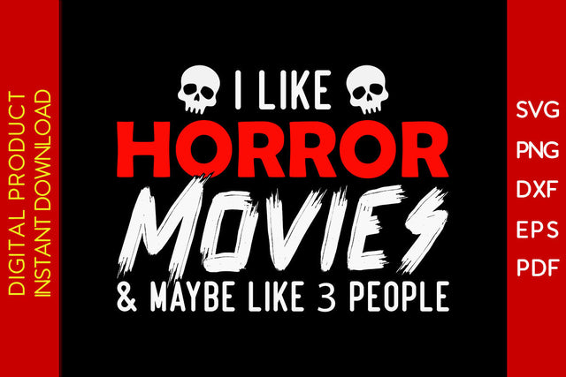 I Like Horror Movies & Maybe Like 3 People Halloween SVG PNG PDF Cut File SVG Creativedesigntee 