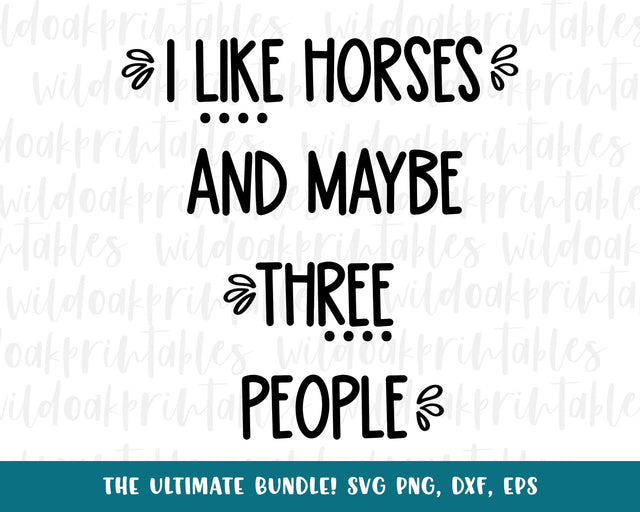i like horses and maybe three people svg quote, funny sarcastic svg sayings, svg bundles, sarcastic png clipart, sarcastic SVG WildOakSVG 