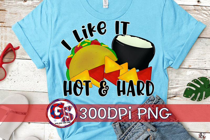 I Like It Hot & Hard PNG for Sublimation-Cinco de Mayo PNG Sublimation Greedy Stitches 
