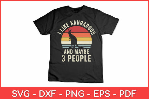 I Like Kangaroo And Maybe 3 People Pet Funny Retro Svg Cut File | Kangaroo Svg SVG artprintfile 
