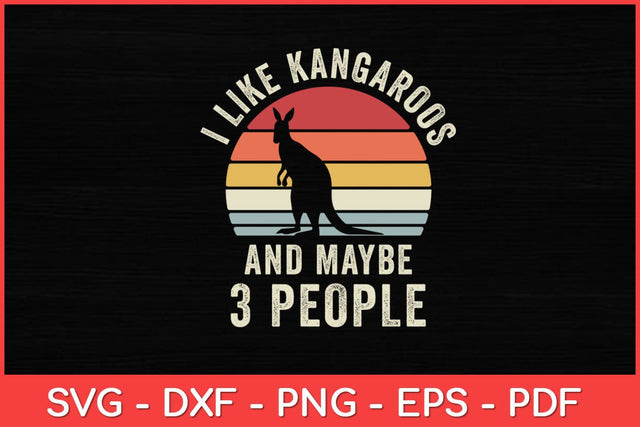 I Like Kangaroo And Maybe 3 People Pet Funny Retro Svg Cut File | Kangaroo Svg SVG artprintfile 