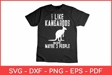I Like Kangaroos Maybe 3 People Sarcasm Kangaroo Lover Funny Svg Design SVG artprintfile 
