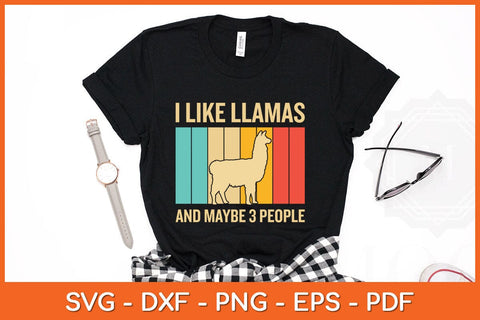 I Like Llamas And Maybe 3 People Funny Llama Svg Cutting File SVG Helal 