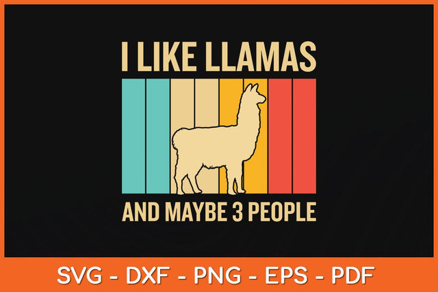 I Like Llamas And Maybe 3 People Funny Llama Svg Cutting File SVG Helal 