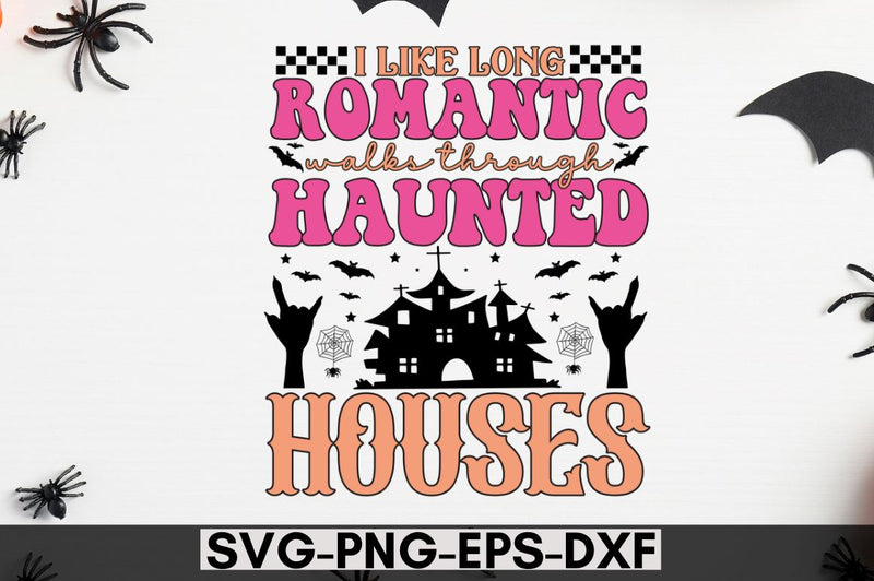 I like long romantic walks through haunted houses SVG SVG DESIGNISTIC 