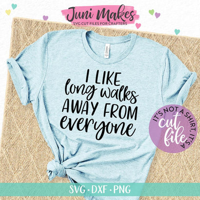 I Like Long Walks Away From Everyone SVG | Introvert SVG | Snarky T-shirt Design JuniMakes 