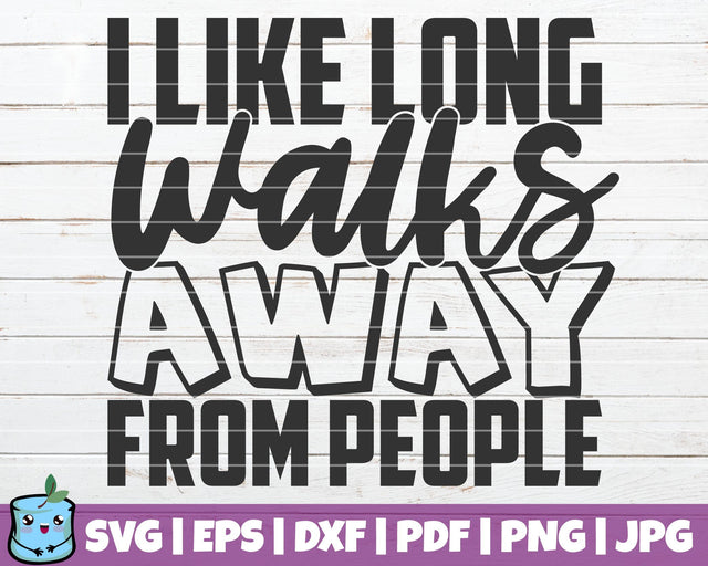 I Like Long Walks Away From People SVG MintyMarshmallows 
