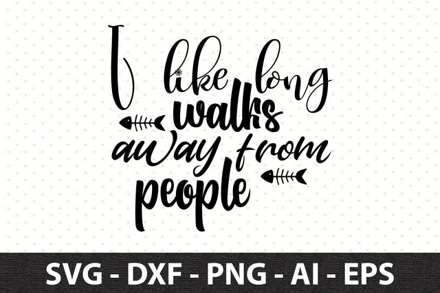 I like long walks away from people svg SVG orpitasn 