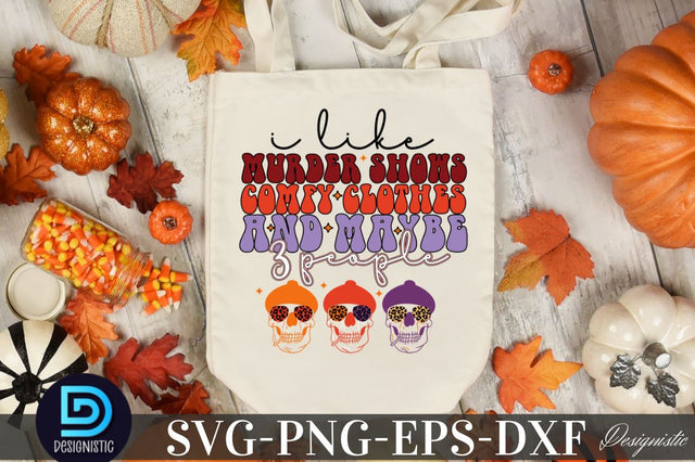 I like murder shows comfy clothes and may 3 people, Halloween Sublimation SVG Design Sublimation DESIGNISTIC 