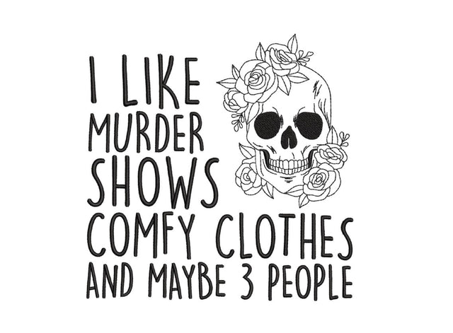I Like Murder Shows Comfy Clothes and Maybe 3 People Embroidery Design, Movie Watching Embroidery, 4 sizes, Instant Download Embroidery/Applique DESIGNS Nino Nadaraia 