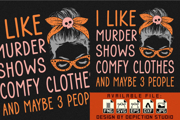 I Like Murder Shows Comfys Clothes and Maybe 3 People T-Shirt