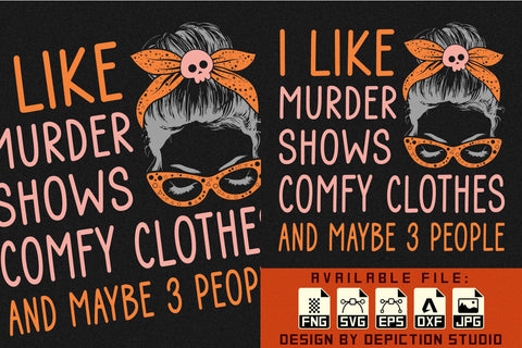 I Like Murder Shows Comfy Clothes And Maybe 3 People T-Shirt, Halloween Messy Bun Shirt Print Template Sketch DESIGN Depiction Studio 