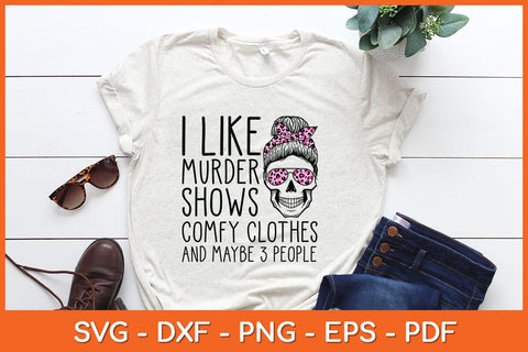 I Like Murder Shows Friends Horror Tee Maybe 3 People Funny Svg Design SVG artprintfile 