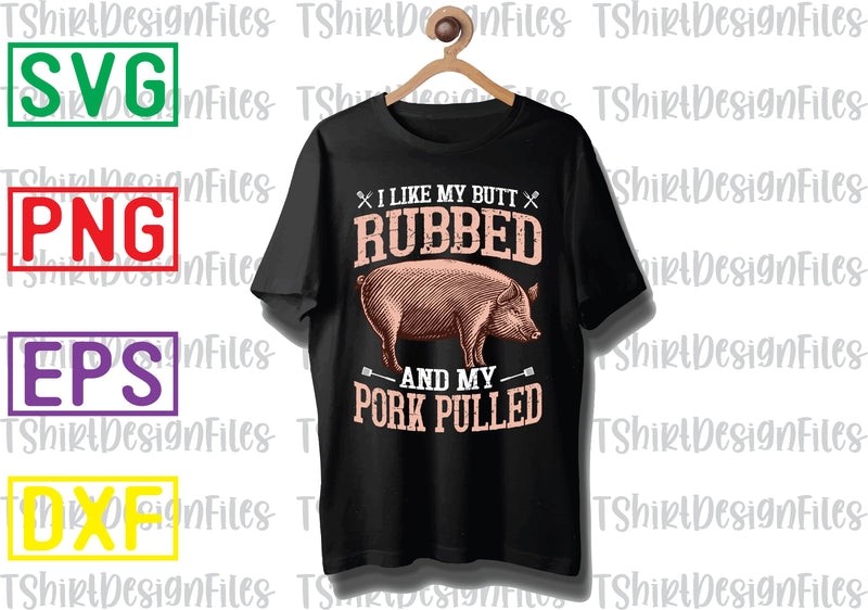 I Like My Butt Rubbed and My Pork Pulled Svg, Barbecue Quotes Svg, BBQ Svg, Grill Svg, BBQ Timer Svg, Grill Master Svg, Png, Eps, Dxf Files SVG DesignTShirt 