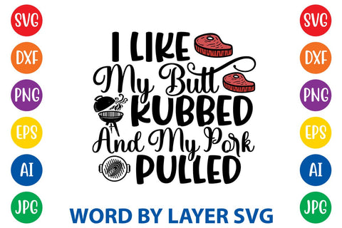 I Like My Butt Rubbed And My Pork Pulled SVG Design SVG Rafiqul20606 