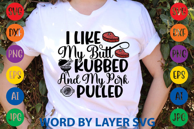 I Like My Butt Rubbed And My Pork Pulled SVG Design SVG Rafiqul20606 