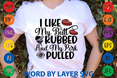 I Like My Butt Rubbed And My Pork Pulled SVG Design SVG Rafiqul20606 