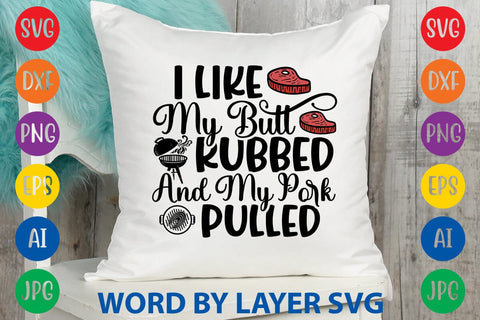 I Like My Butt Rubbed And My Pork Pulled SVG Design SVG Rafiqul20606 