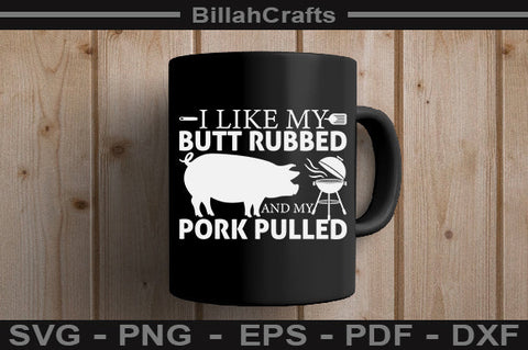I Like My Butt Rubbed And My Pork Pulled SVG File SVG BillahCrafts 