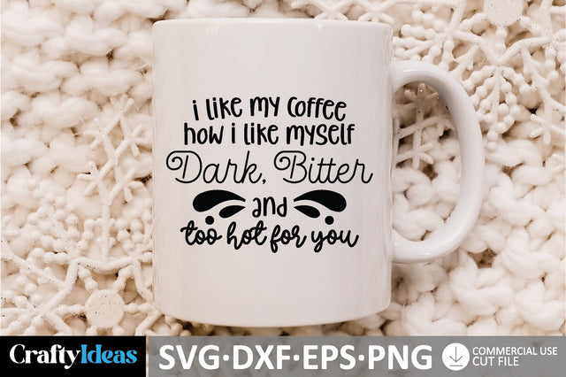 I Like My Coffee How I Like Myself Dark, Bitter, and Too Hot For You SVG SVG md faruk hossain 