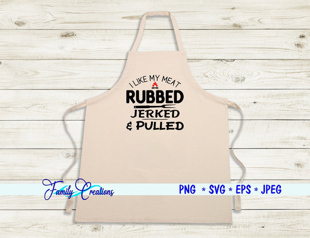 I Like My Meat Rubbed Jerked & Pulled SVG Family Creations 