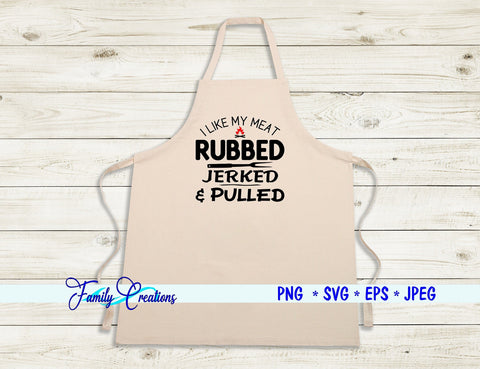I Like My Meat Rubbed Jerked & Pulled SVG Family Creations 