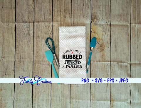 I Like My Meat Rubbed Jerked & Pulled SVG Family Creations 