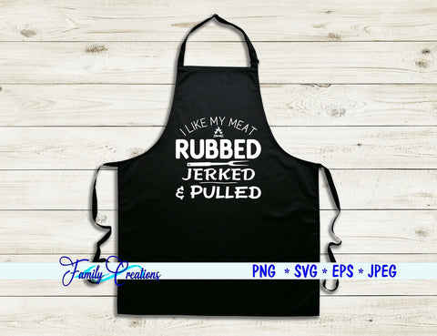 I Like My Meat Rubbed Jerked & Pulled SVG Family Creations 