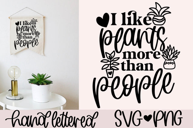 I like plants more than people svg, plant lover svg, plant quote svg, plant lady svg, gardening svg, succulent svg, plant obsessed svg SVG AnitaAlyiaLettering 