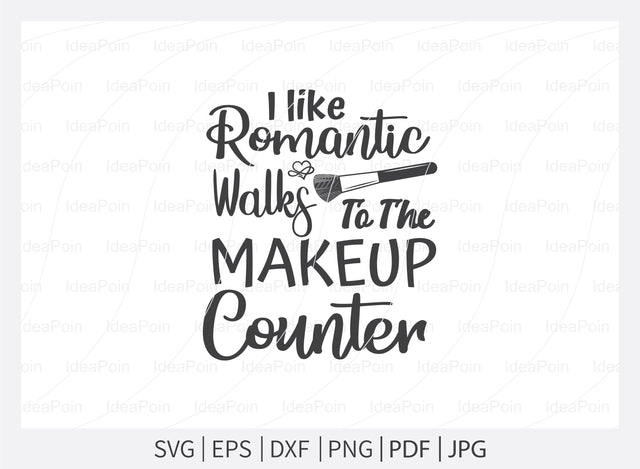 I like romantic walks to the makeup counter Svg, Makeup SVG Bundle, Makeup Svg, Woman svg, women makeup svg, Funny makeup svg, Funny woman svg, Cut Files for Crafters SVG Dinvect 