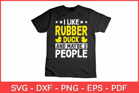 I Like Rubber Duck And Maybe 3 People Rubber Duck Lover Funny Svg Design SVG artprintfile 
