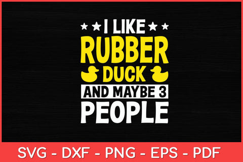 I Like Rubber Duck And Maybe 3 People Rubber Duck Lover Funny Svg Design SVG artprintfile 