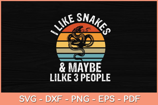 I Like Snakes and Maybe 3 People Svg Cutting File SVG Helal 