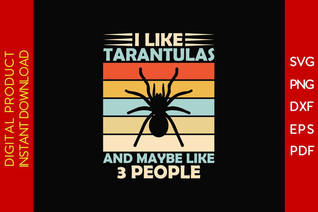 I Like Tarantulas And Maybe Like 3 People SVG PNG PDF Cut File SVG Creativedesigntee 