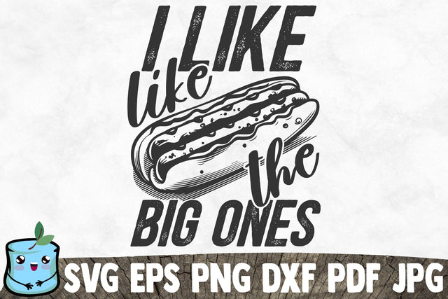 I Like The Big Ones SVG MintyMarshmallows 
