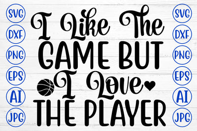 I Like The Game But I Love The Player SVG Design SVG Syaman 