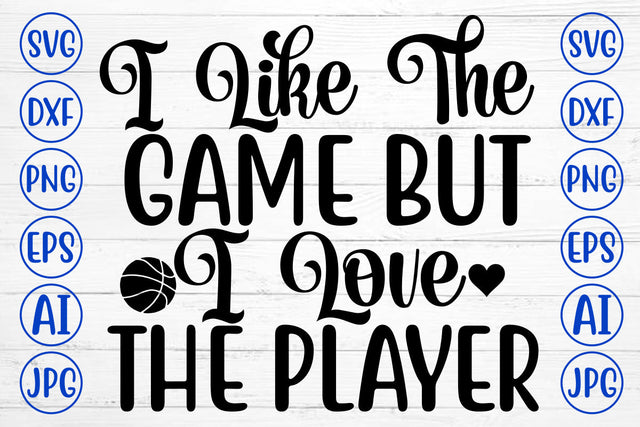 I Like The Game But I Love The Player SVG Design SVG Syaman 
