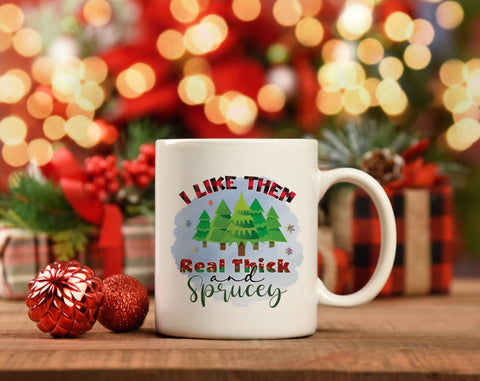 I Like Them Real Thick And Sprucey PNG For Sublimation, Funny Christmas Quote PNG, Christmas Trees PNG Sublimation HappyDesignStudio 