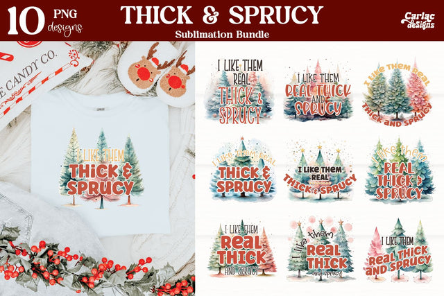 I Like them Real Thick and Sprucy Bundle Sublimation Carla C Designs 