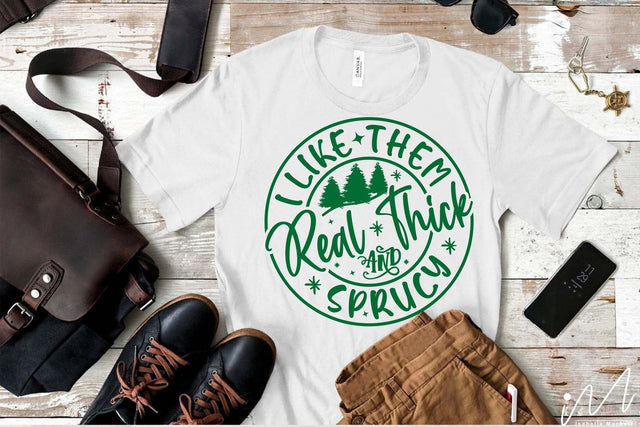 I like them real thick and sprucy svg, Funnu Christmas t shirt, Christmas gift shirt, Merry Christmas quote svg, Holiday t shirt SVG Isabella Machell 