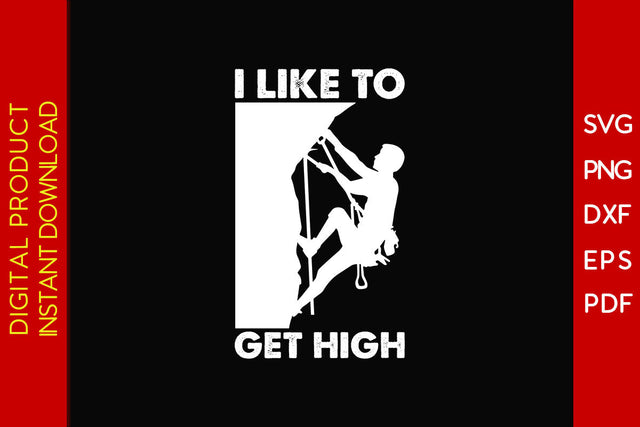 I Like To Get High Climbing SVG PNG PDF Cut File SVG Creativedesigntee 